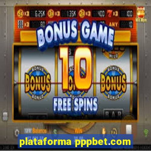 plataforma pppbet.com